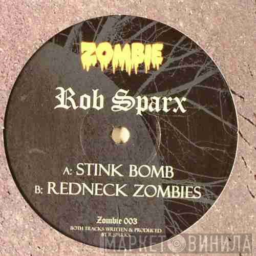Rob Sparx - Stink Bomb / Redneck Zombies