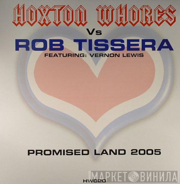 Rob Tissera, Hoxton Whores - Promised Land 2005