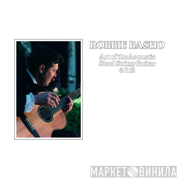 Robbie Basho - Art Of The Acoustic Steel String Guitar 6 &amp; 12