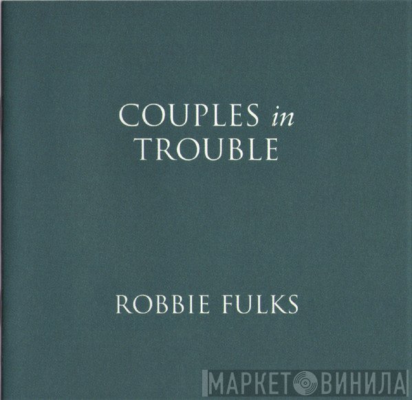Robbie Fulks - Couples In Trouble