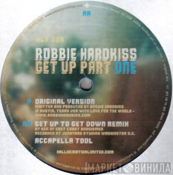 Robbie Hardkiss  - Get Up (Part One)