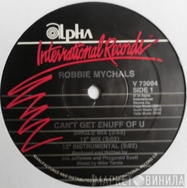 Robbie Mychals - Can't Get Enuff Of U / The Right Time