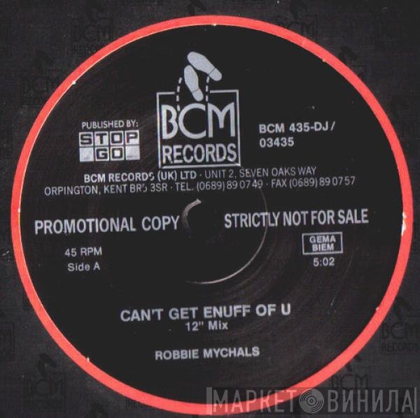Robbie Mychals - Can't Get Enuff Of U