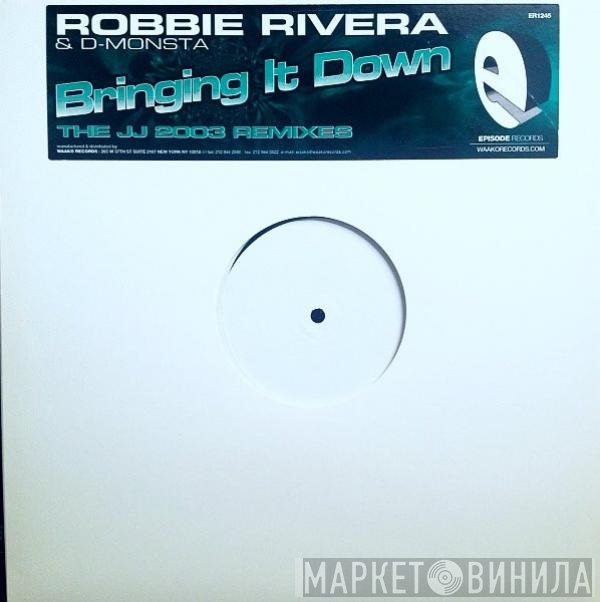 Robbie Rivera, D-Monsta - Bringing It Down (The JJ 2003 Remixes)