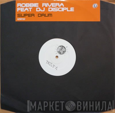 Robbie Rivera, DJ Disciple - Super Drum