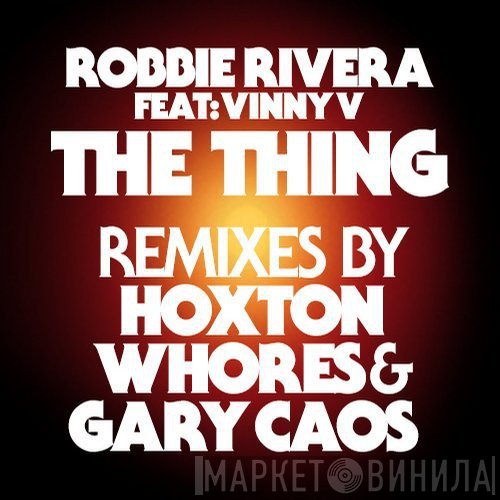 Robbie Rivera Feat: Vinny Z  - The Thing