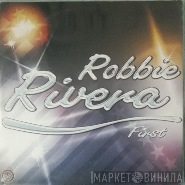 Robbie Rivera - First