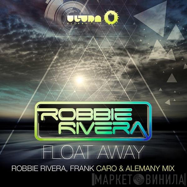 Robbie Rivera  - Float Away