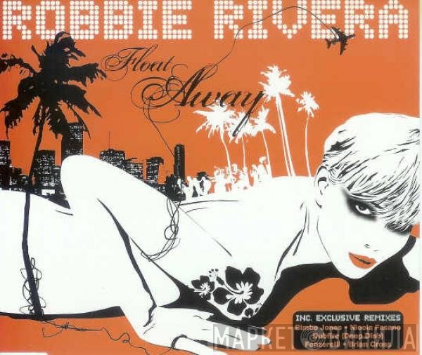 Robbie Rivera  - Float Away