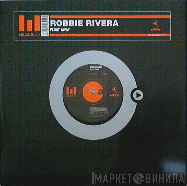 Robbie Rivera  - Float Away