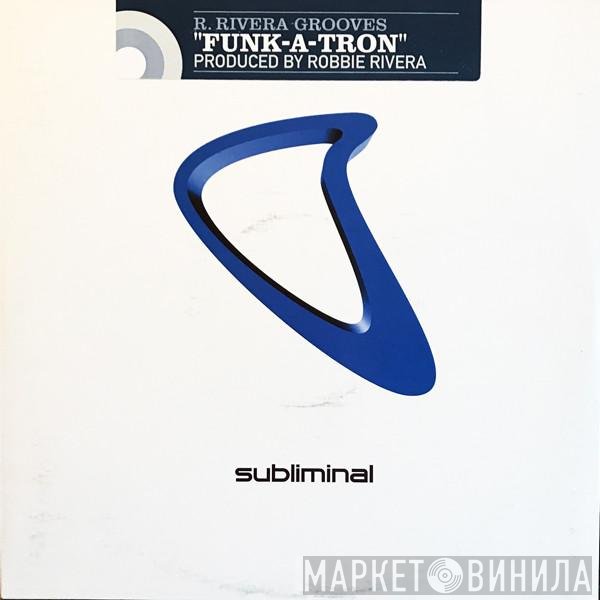 Robbie Rivera - Funk-A-Tron