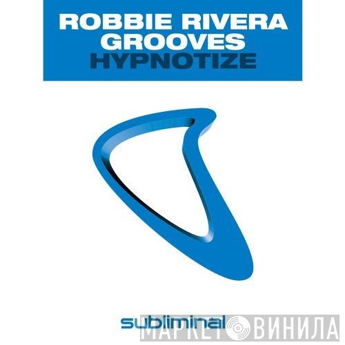 Robbie Rivera  - Hypnotize