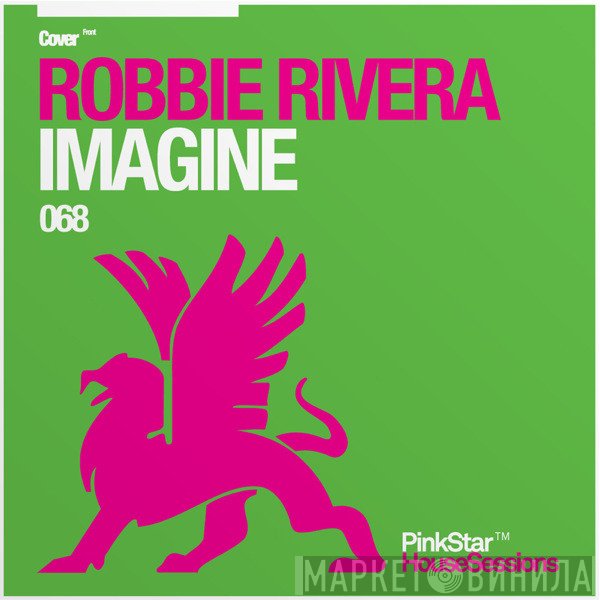 Robbie Rivera  - Imagine