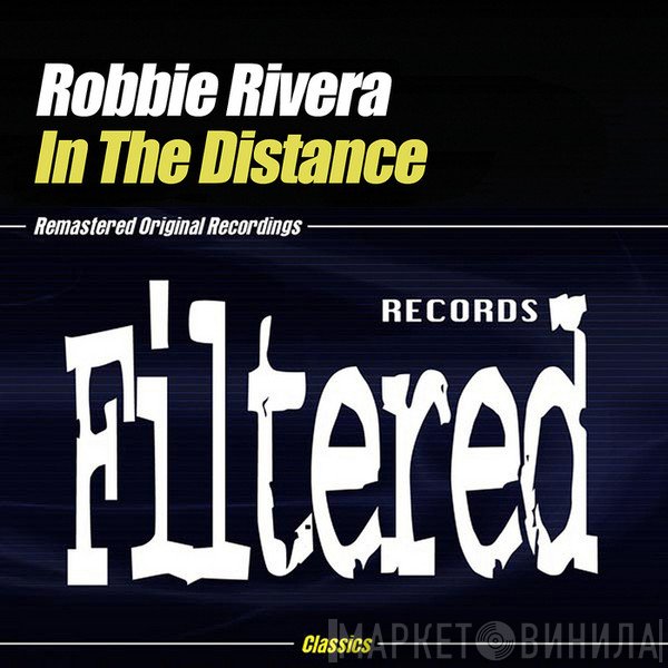 Robbie Rivera  - In The Distance