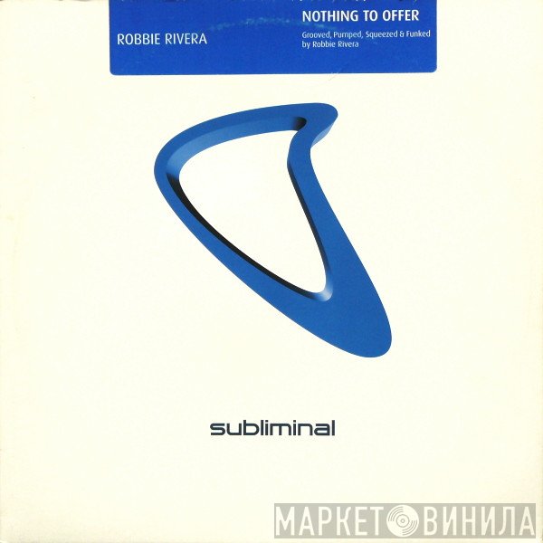 Robbie Rivera - Nothing To Offer