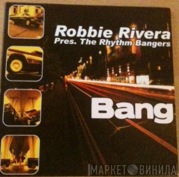 Robbie Rivera Pres. Rhythm Bangers  - Bang