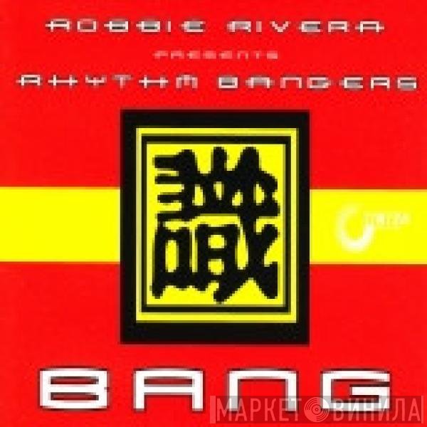 Robbie Rivera Presents Rhythm Bangers  - Bang!