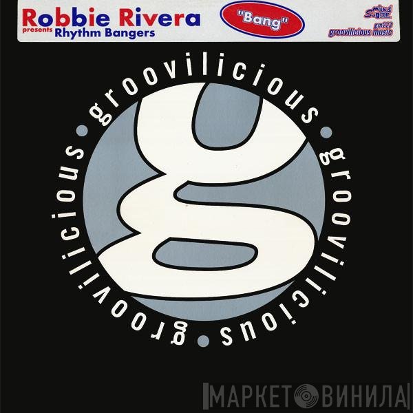 Robbie Rivera Presents Rhythm Bangers  - Bang
