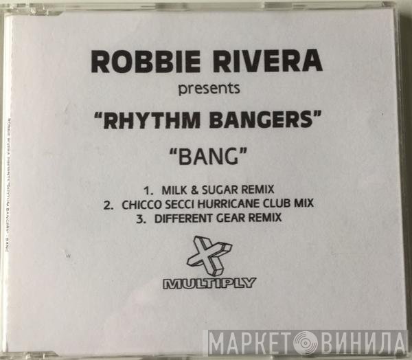 Robbie Rivera Presents Rhythm Bangers  - Bang