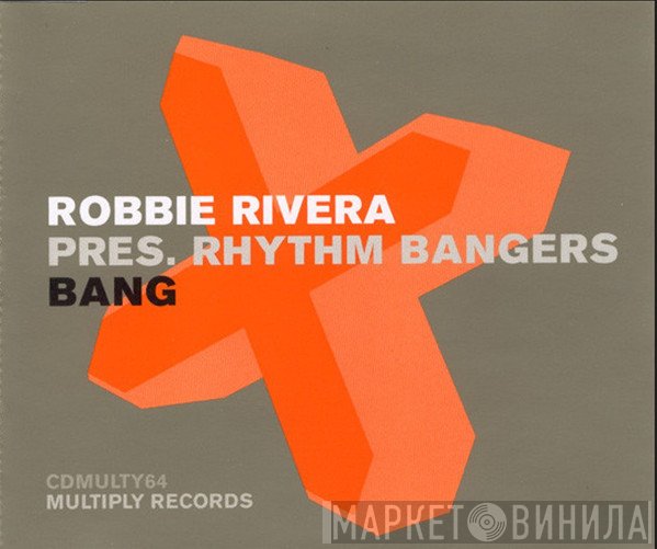 Robbie Rivera, Rhythm Bangers - Bang