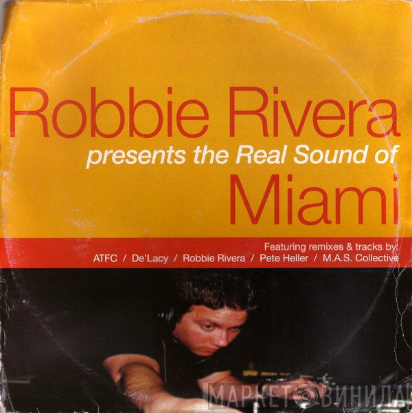 Robbie Rivera - Robbie Rivera Presents The Real Sound Of Miami