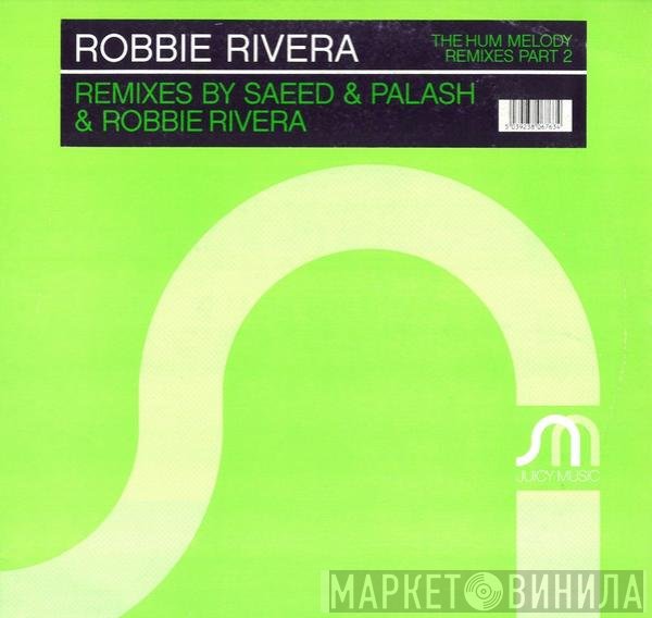 Robbie Rivera - The Hum Melody Remixes Part 2