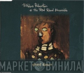 Robbie Robertson & The Red Road Ensemble  - Ghost Dance