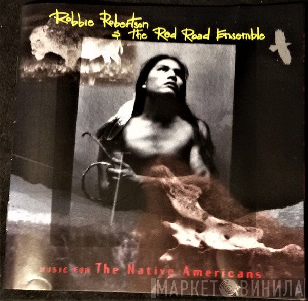 Robbie Robertson, The Red Road Ensemble - Music For The Native Americans
