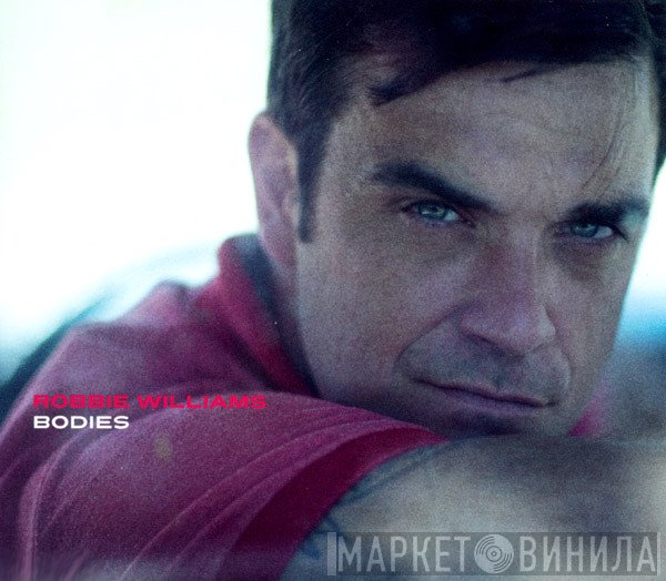 Robbie Williams  - Bodies