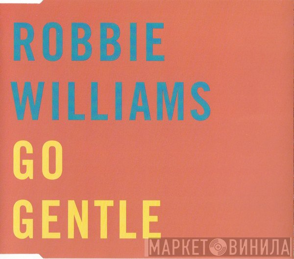 Robbie Williams  - Go Gentle