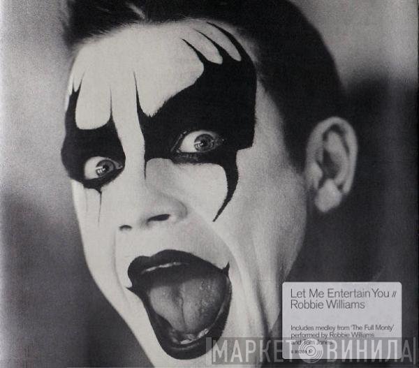 Robbie Williams  - Let Me Entertain You