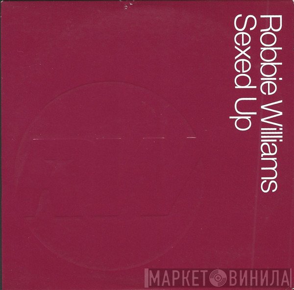 Robbie Williams - Sexed Up