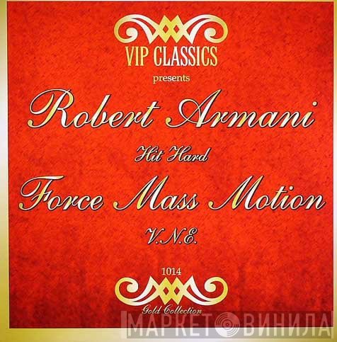 Robert Armani, Force Mass Motion - Hit Hard / V.N.E.