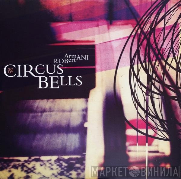Robert Armani  - Circus Bells 2002