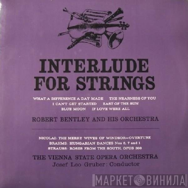Robert Bentley And His Orchestra / Orchester Der Wiener Staatsoper  - Interlude For Strings