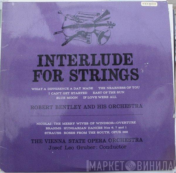 Robert Bentley And His Orchestra / Orchester Der Wiener Staatsoper  - Interlude For Strings