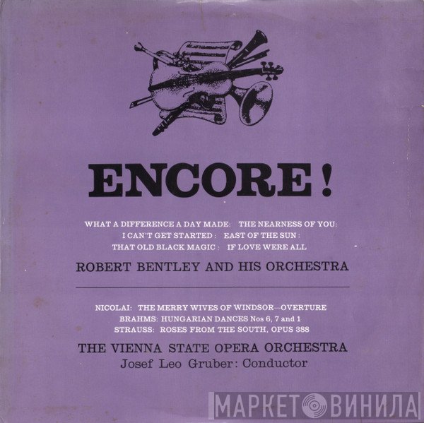Robert Bentley And His Orchestra / Orchester Der Wiener Staatsoper, Josef Leo Gruber  - Encore!