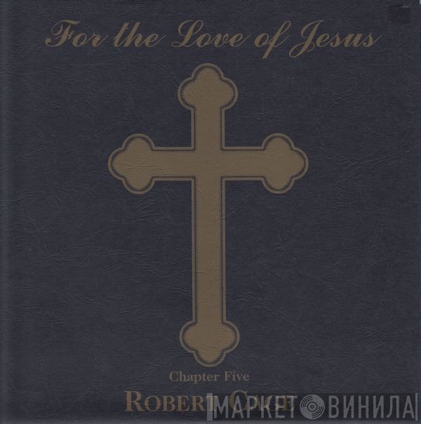 Robert Cage - For The Love Of Jesus - Chapter Five