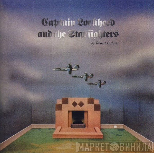 Robert Calvert  - Captain Lockheed & The Starfighters