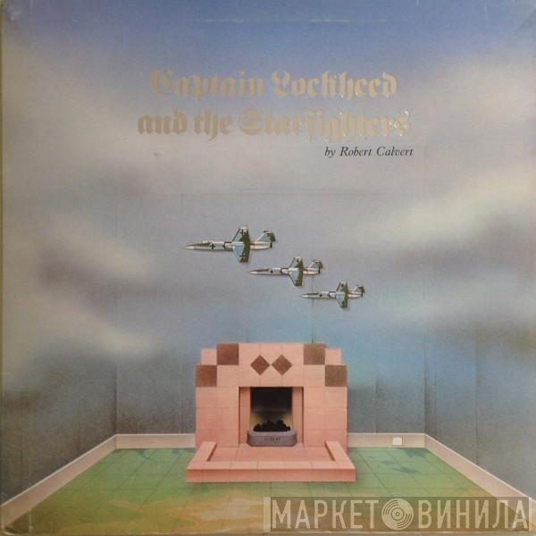 Robert Calvert - Captain Lockheed And The Starfighters