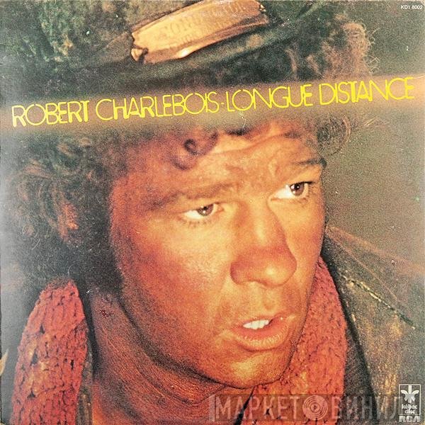 Robert Charlebois  - Longue Distance