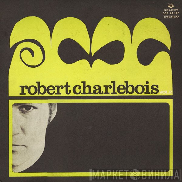 Robert Charlebois  - Vol. 2