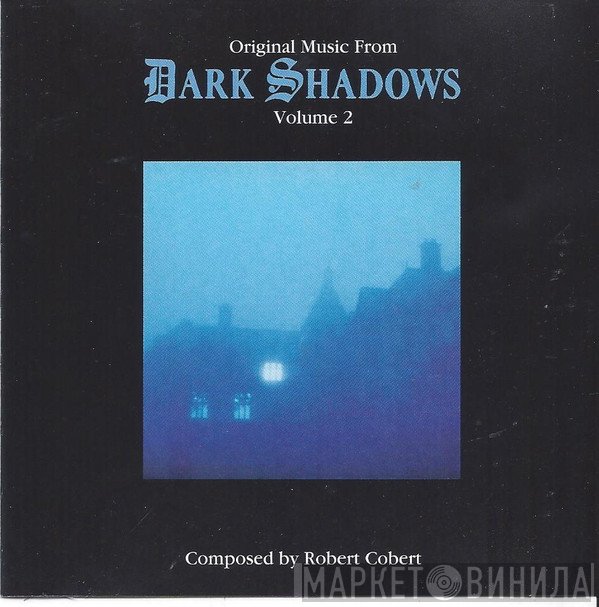 Robert Cobert - Original Music From Dark Shadows Volume 2 (Original Television Soundtrack)