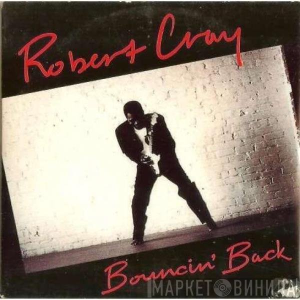 Robert Cray  - Bouncin' Back