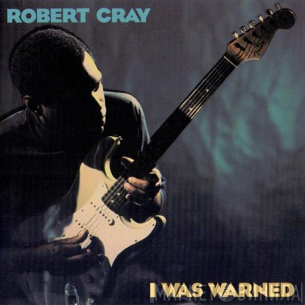 Robert Cray  - I Was Warned