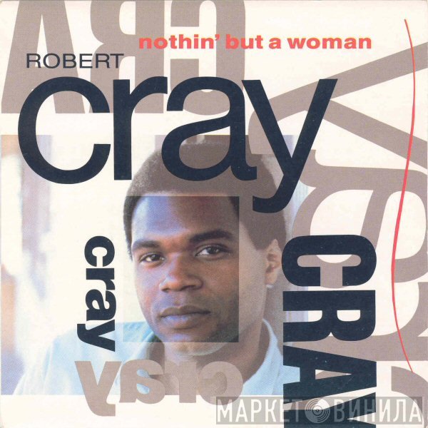 Robert Cray - Nothin' But A Woman