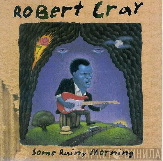 Robert Cray - Some Rainy Morning