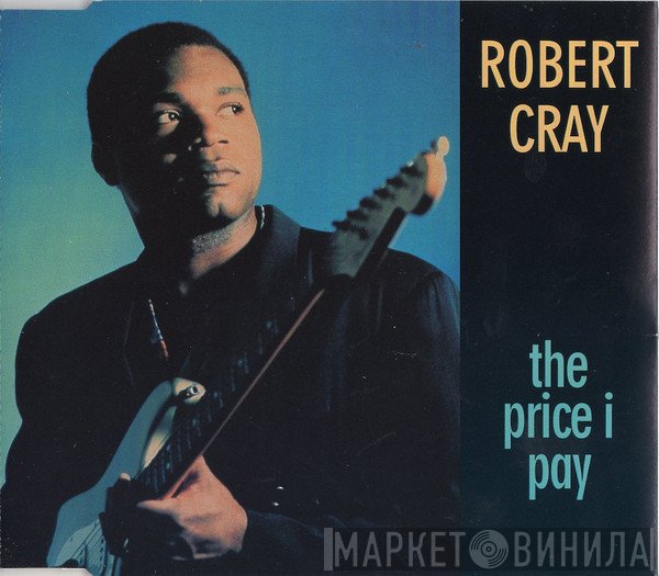 Robert Cray - The Price I Pay