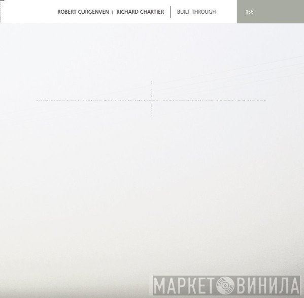 Robert Curgenven + Richard Chartier  - Built Through