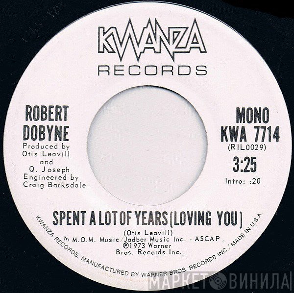 Robert Dobyne - Spent A Lot Of Years (Loving You)